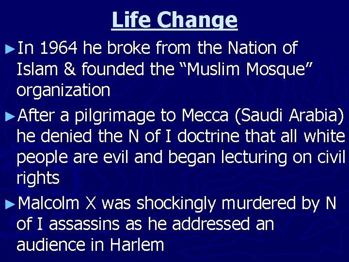 Life Change ►In 1964 he broke from the Nation of Islam & founded the