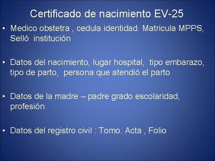 Certificado de nacimiento EV-25 • Medico obstetra , cedula identidad. Matricula MPPS, Selló institución