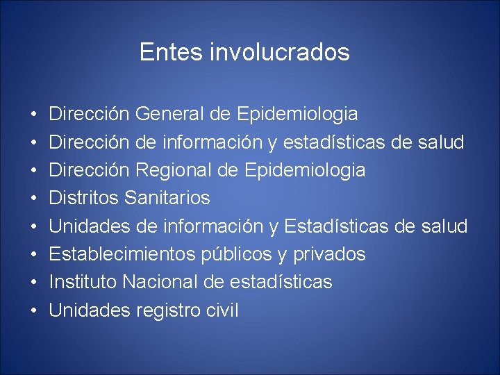 Entes involucrados • • Dirección General de Epidemiologia Dirección de información y estadísticas de