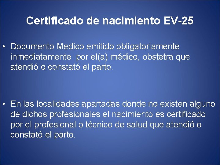 Certificado de nacimiento EV-25 • Documento Medico emitido obligatoriamente inmediatamente por el(a) médico, obstetra