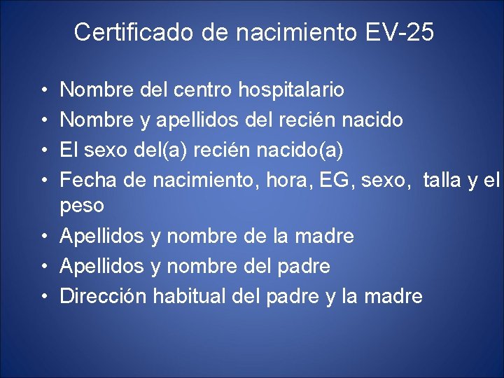 Certificado de nacimiento EV-25 • • Nombre del centro hospitalario Nombre y apellidos del