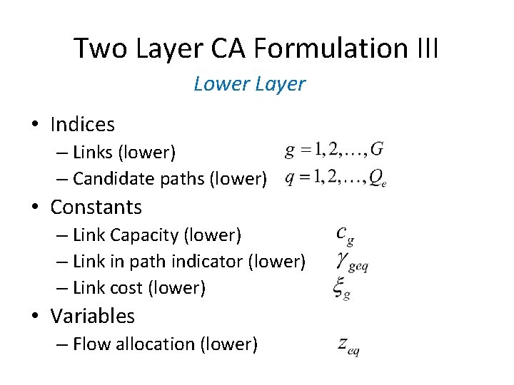 Two Layer CA Formulation III Lower Layer • Indices – Links (lower) – Candidate