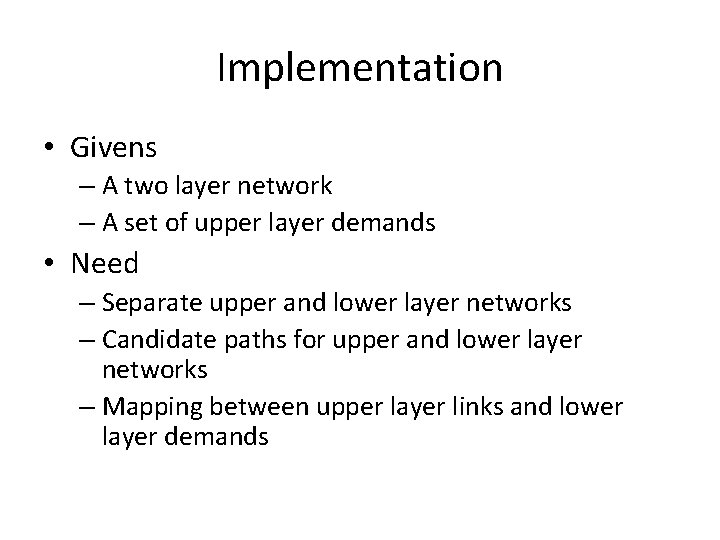 Implementation • Givens – A two layer network – A set of upper layer