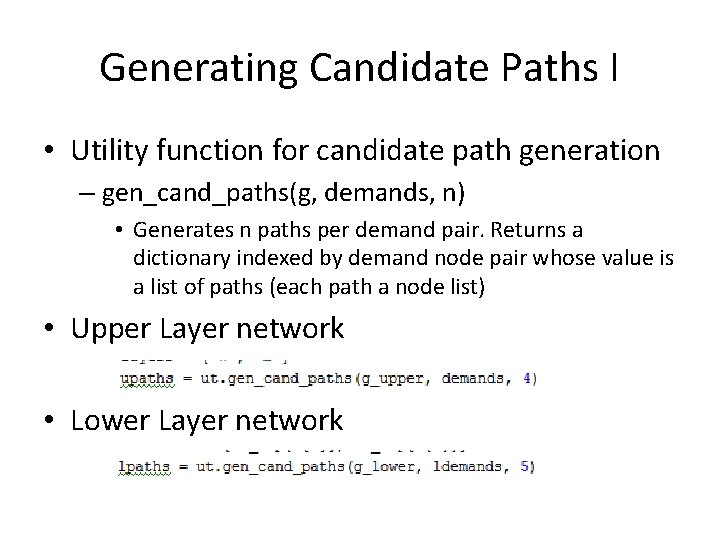 Generating Candidate Paths I • Utility function for candidate path generation – gen_cand_paths(g, demands,