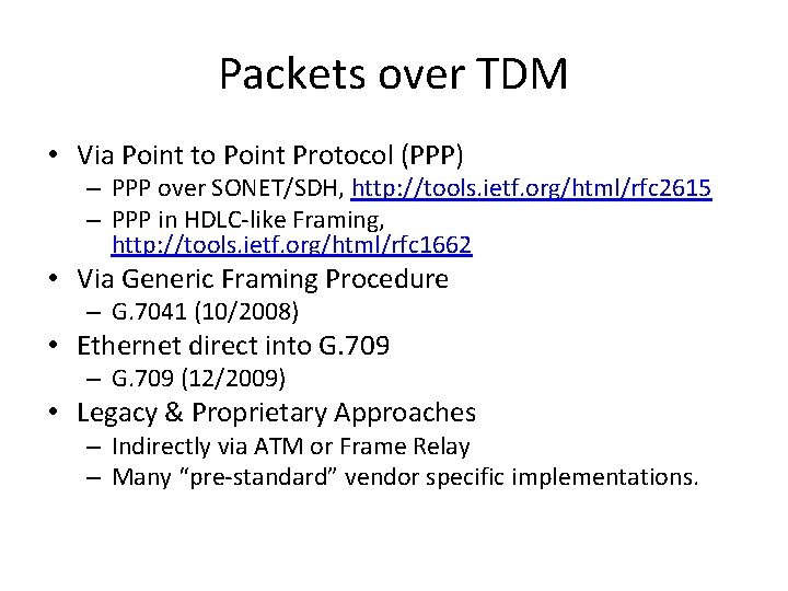 Packets over TDM • Via Point to Point Protocol (PPP) – PPP over SONET/SDH,