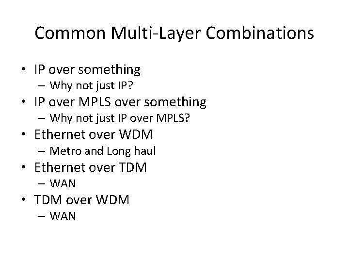 Common Multi-Layer Combinations • IP over something – Why not just IP? • IP