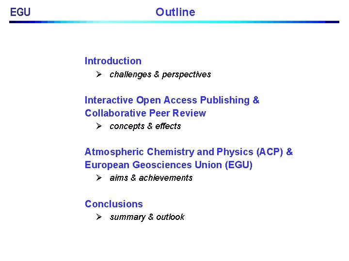 EGU Outline Introduction Ø challenges & perspectives Interactive Open Access Publishing & Collaborative Peer