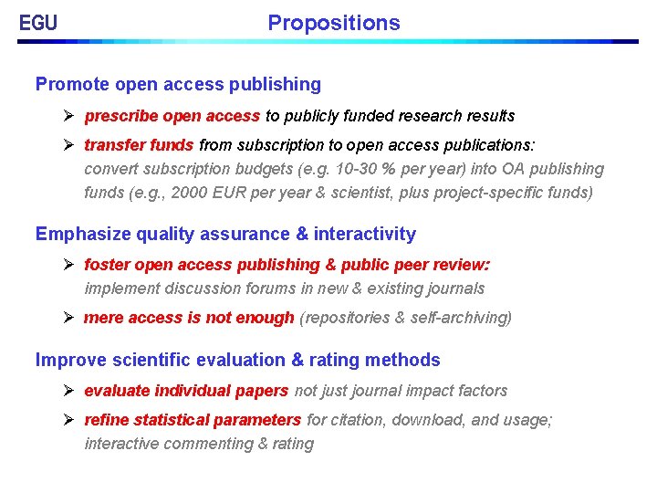 EGU Propositions Promote open access publishing Ø prescribe open access to publicly funded research