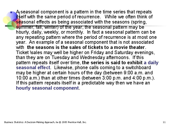 n A seasonal component is a pattern in the time series that repeats itself