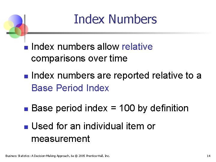 Index Numbers n n Index numbers allow relative comparisons over time Index numbers are