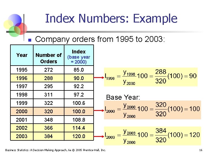 Index Numbers: Example n Company orders from 1995 to 2003: Index Year Number of