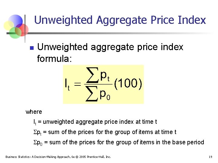 Unweighted Aggregate Price Index n Unweighted aggregate price index formula: where It = unweighted