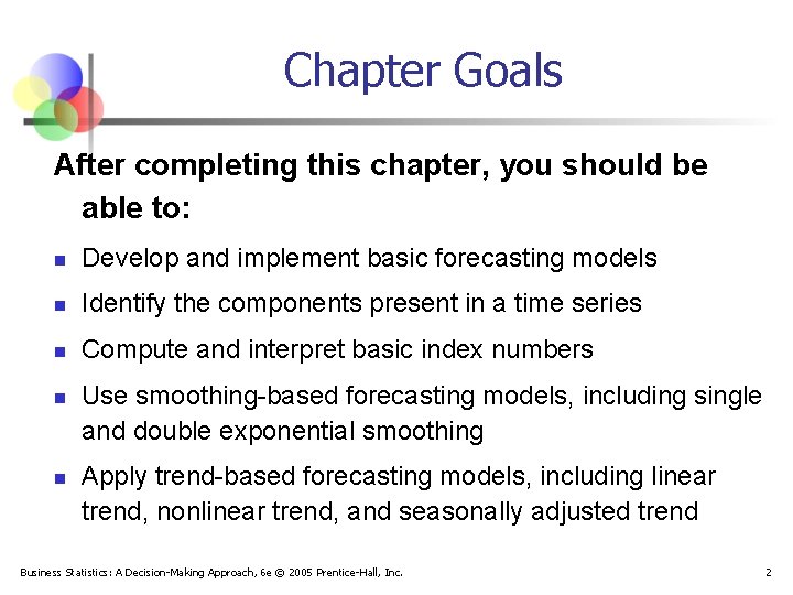 Chapter Goals After completing this chapter, you should be able to: n Develop and
