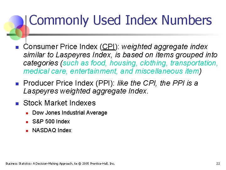 Commonly Used Index Numbers n n n Consumer Price Index (CPI): weighted aggregate index