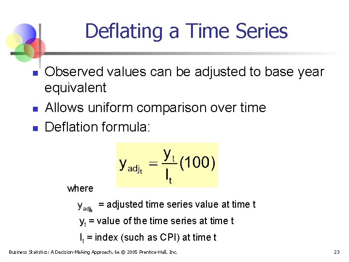 Deflating a Time Series n n n Observed values can be adjusted to base