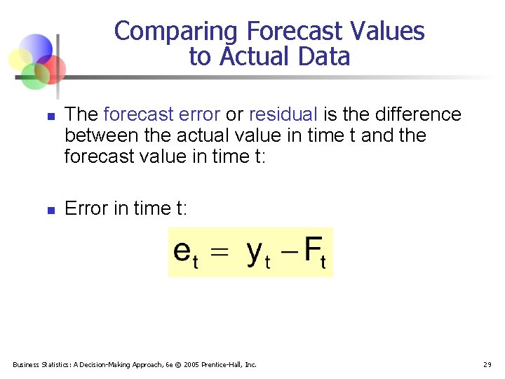 Comparing Forecast Values to Actual Data n n The forecast error or residual is