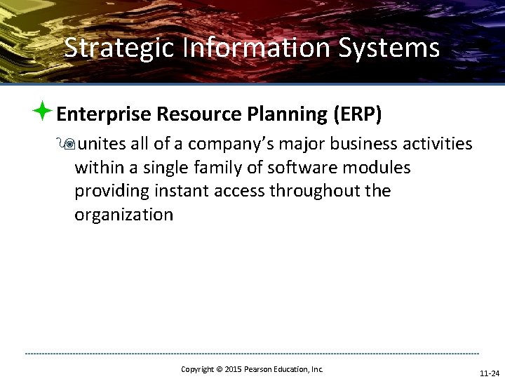 Strategic Information Systems ªEnterprise Resource Planning (ERP) 9 unites all of a company’s major Strategic Information Systems ªEnterprise Resource Planning (ERP) 9 unites all of a company’s major