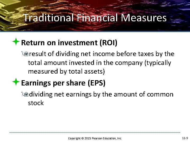 Traditional Financial Measures ªReturn on investment (ROI) 9 result of dividing net income before Traditional Financial Measures ªReturn on investment (ROI) 9 result of dividing net income before