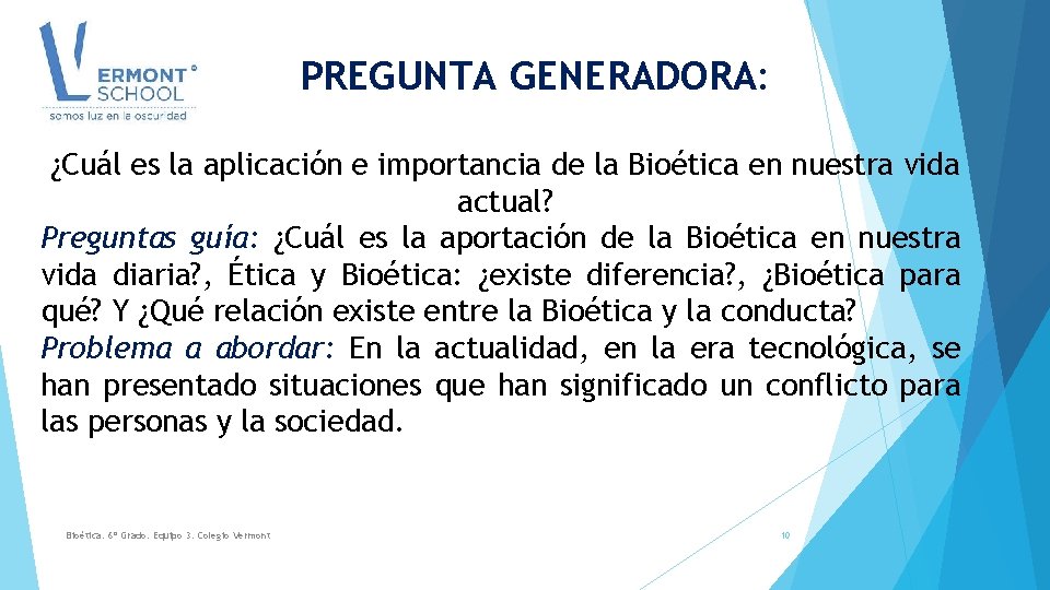 PREGUNTA GENERADORA: ¿Cuál es la aplicación e importancia de la Bioética en nuestra vida