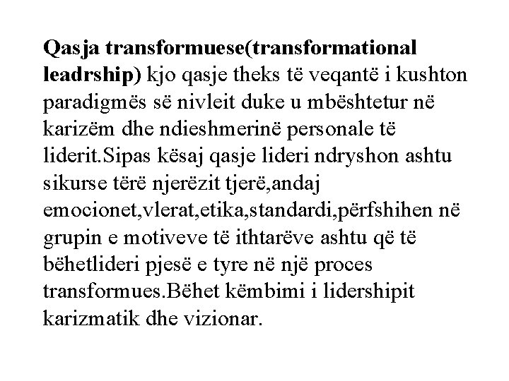 Qasja transformuese(transformational leadrship) kjo qasje theks të veqantë i kushton paradigmës së nivleit duke