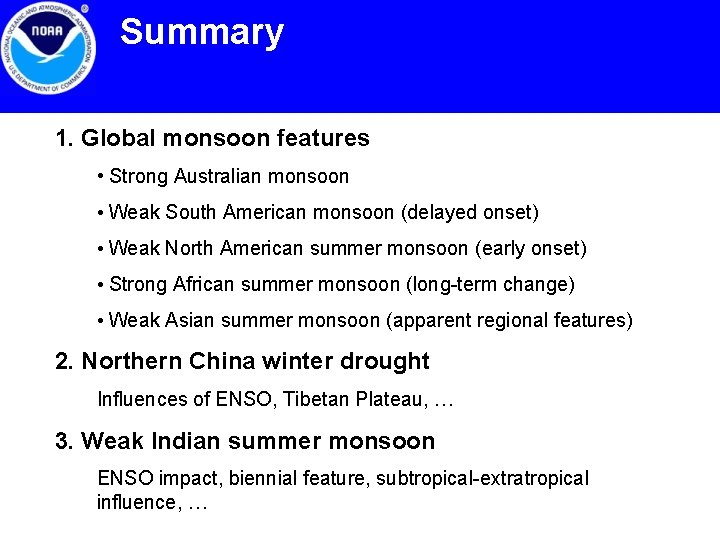 Summary 1. Global monsoon features • Strong Australian monsoon • Weak South American monsoon