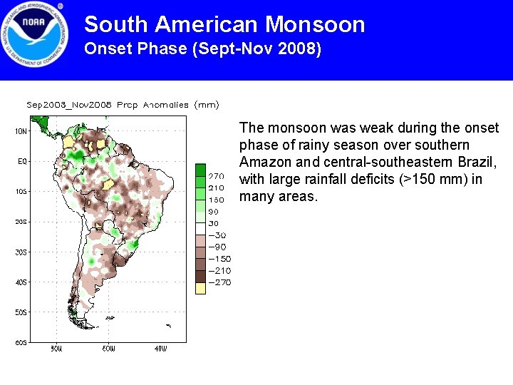 South American Monsoon Onset Phase (Sept-Nov 2008) The monsoon was weak during the onset
