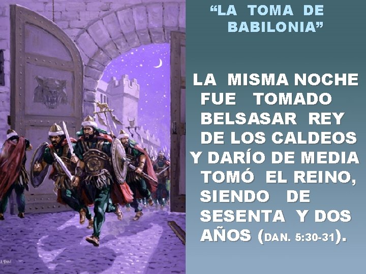 “LA TOMA DE BABILONIA” LA MISMA NOCHE FUE TOMADO BELSASAR REY DE LOS CALDEOS