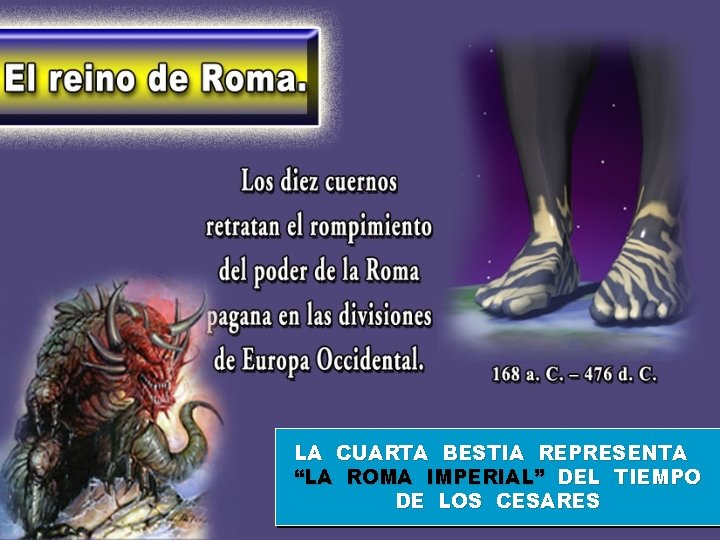 LA CUARTA BESTIA REPRESENTA “LA ROMA IMPERIAL” DEL TIEMPO DE LOS CESARES 