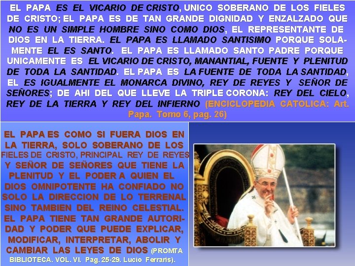 EL PAPA ES EL VICARIO DE CRISTO, UNICO SOBERANO DE LOS FIELES DE CRISTO;