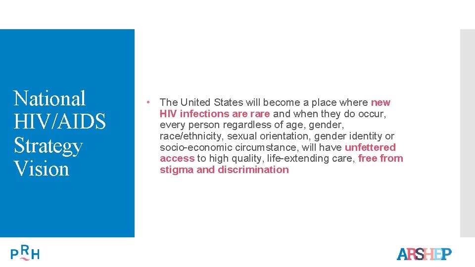 National HIV/AIDS Strategy Vision • The United States will become a place where new