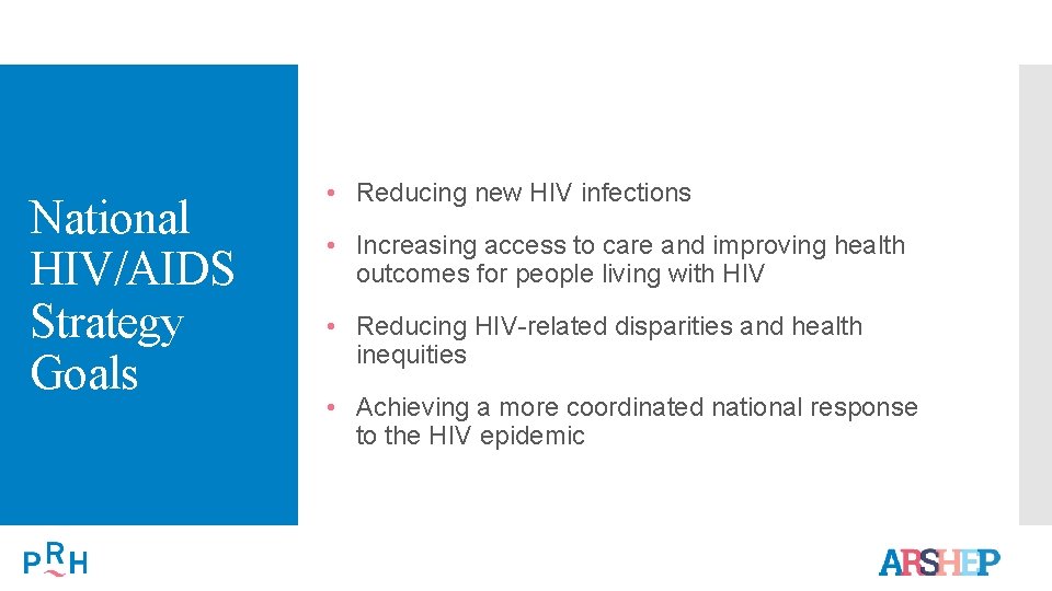 National HIV/AIDS Strategy Goals • Reducing new HIV infections • Increasing access to care