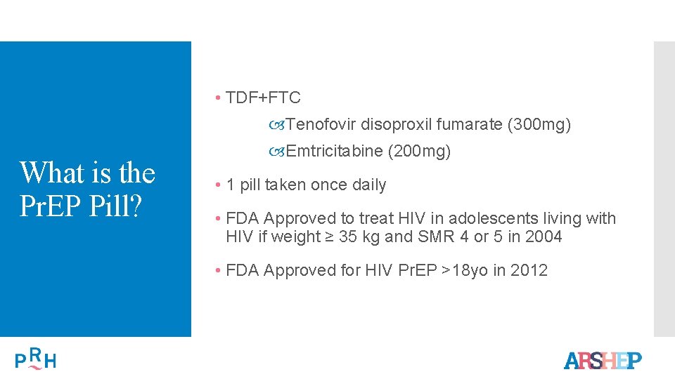  • TDF+FTC Tenofovir disoproxil fumarate (300 mg) What is the Pr. EP Pill?