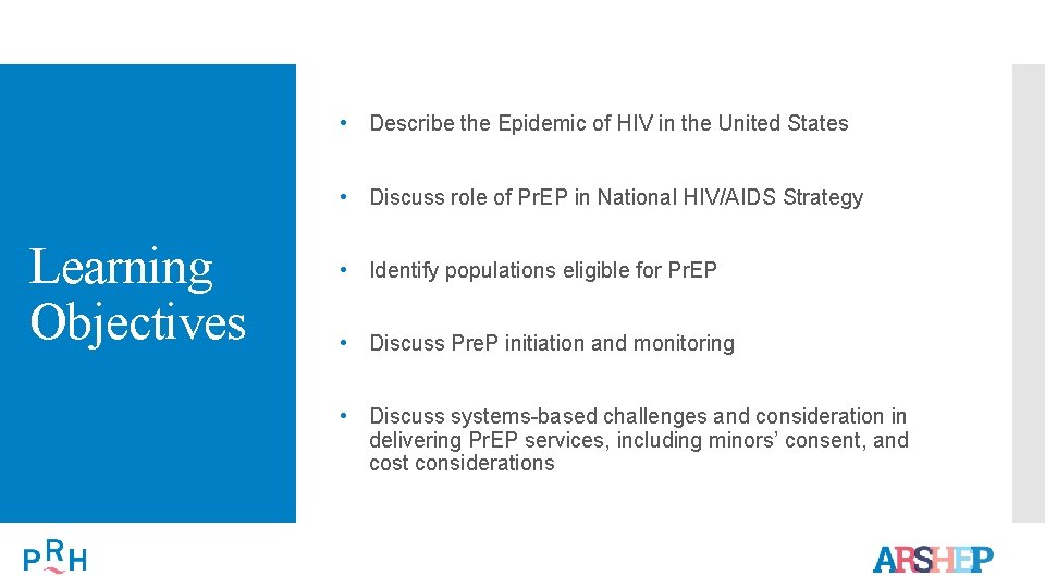  • Describe the Epidemic of HIV in the United States • Discuss role