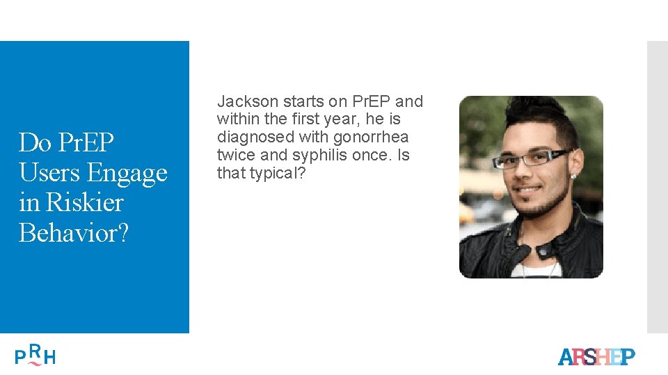 Do Pr. EP Users Engage in Riskier Behavior? Jackson starts on Pr. EP and