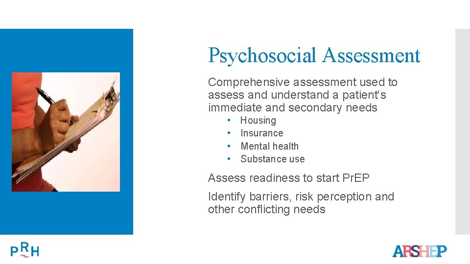 Psychosocial Assessment Comprehensive assessment used to assess and understand a patient’s immediate and secondary