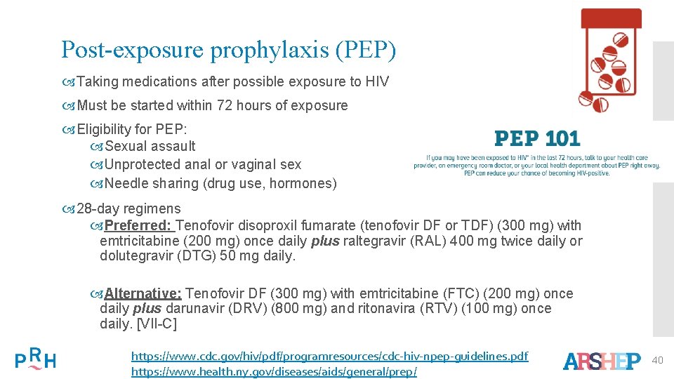 Post-exposure prophylaxis (PEP) Taking medications after possible exposure to HIV Must be started within