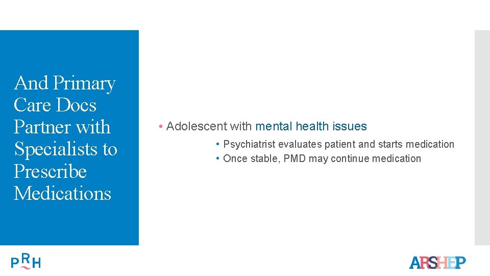 And Primary Care Docs Partner with Specialists to Prescribe Medications • Adolescent with mental