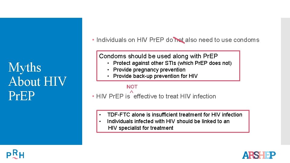  • Individuals on HIV Pr. EP do not also need to use condoms