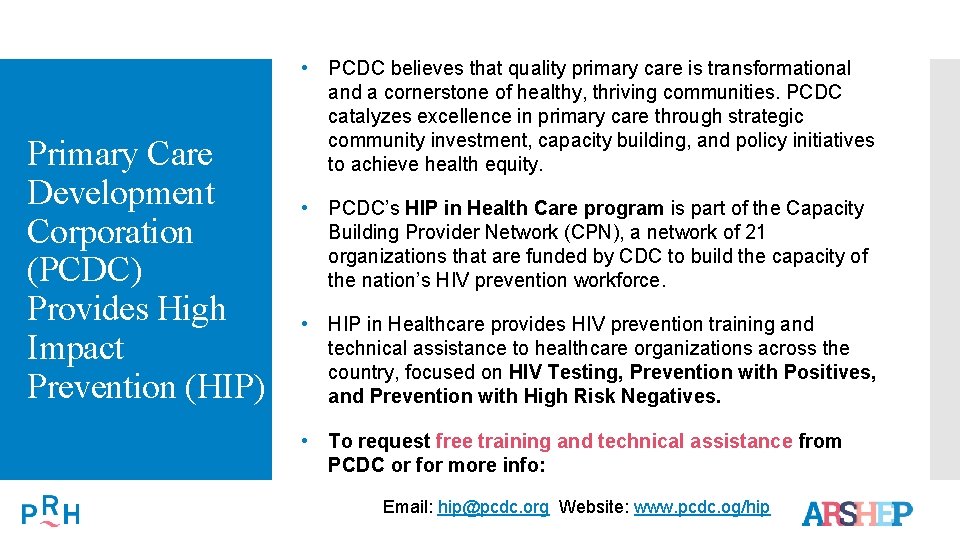 Primary Care Development Corporation (PCDC) Provides High Impact Prevention (HIP) • PCDC believes that