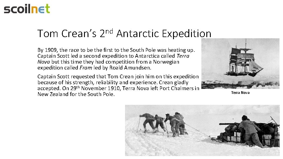 Tom Crean’s 2 nd Antarctic Expedition By 1909, the race to be the first