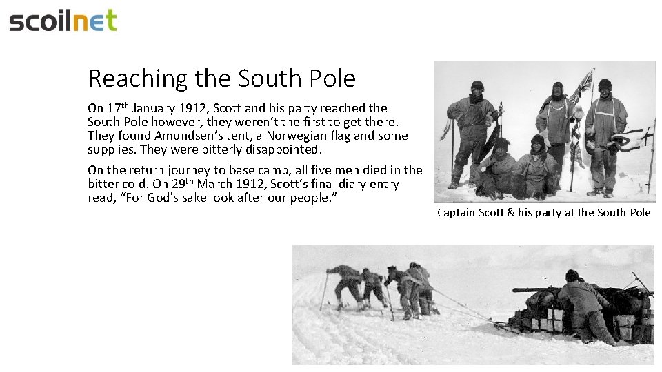 Reaching the South Pole On 17 th January 1912, Scott and his party reached