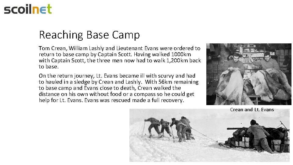 Reaching Base Camp Tom Crean, William Lashly and Lieutenant Evans were ordered to return