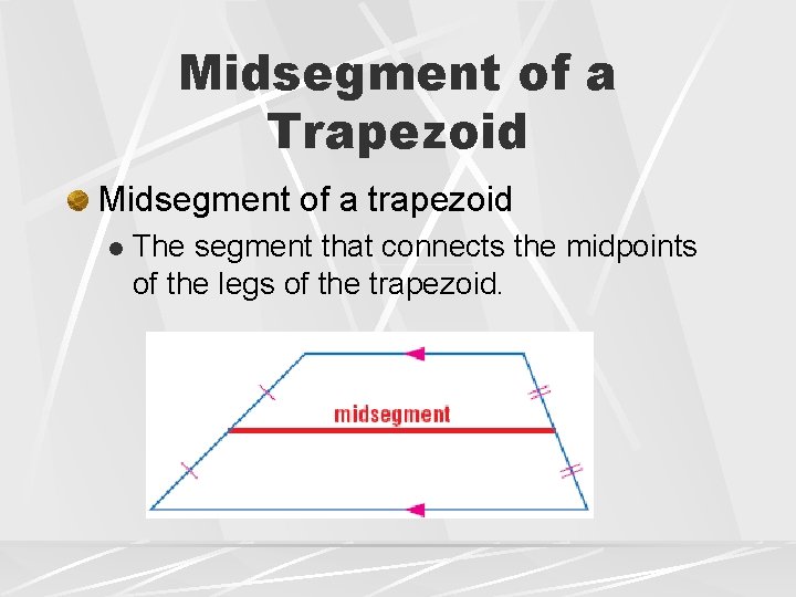 Midsegment of a Trapezoid Midsegment of a trapezoid l The segment that connects the