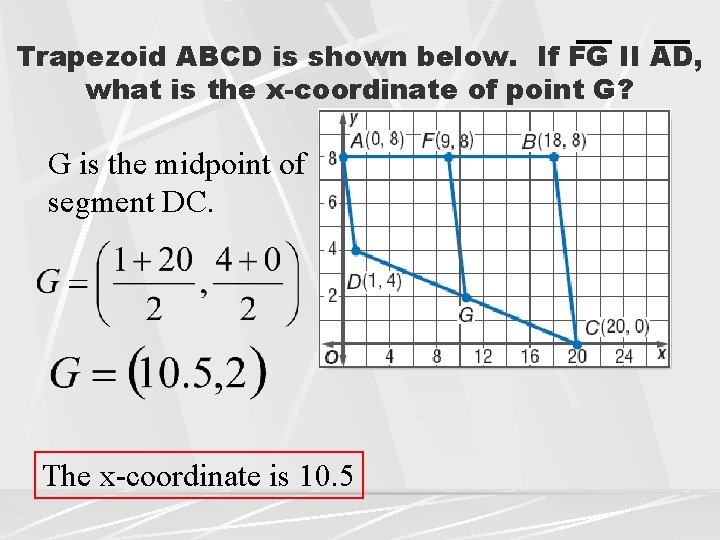 Trapezoid ABCD is shown below. If FG II AD, what is the x-coordinate of