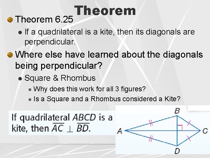 Theorem 6. 25 l Theorem If a quadrilateral is a kite, then its diagonals