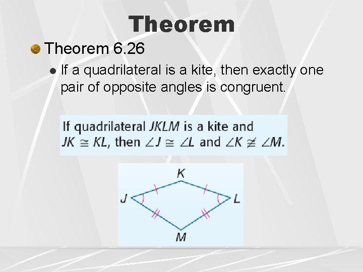 Theorem 6. 26 l If a quadrilateral is a kite, then exactly one pair