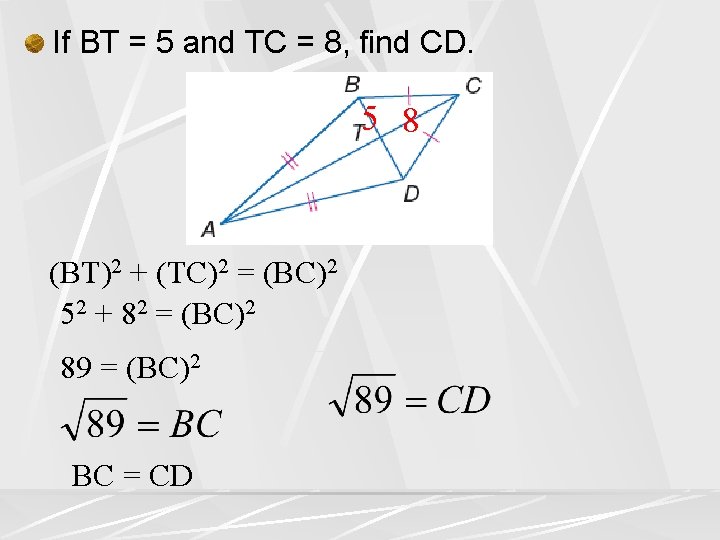 If BT = 5 and TC = 8, find CD. 5 8 (BT)2 +