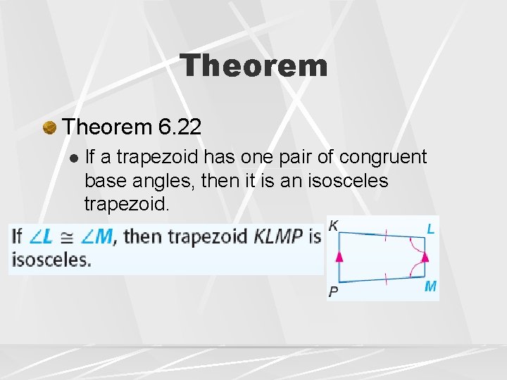 Theorem 6. 22 l If a trapezoid has one pair of congruent base angles,