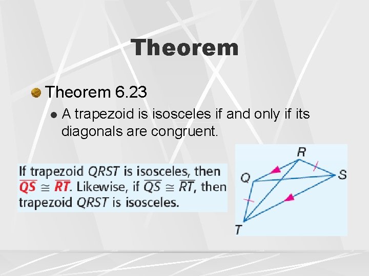 Theorem 6. 23 l A trapezoid is isosceles if and only if its diagonals
