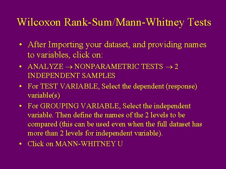 Wilcoxon Rank-Sum/Mann-Whitney Tests • After Importing your dataset, and providing names to variables, click